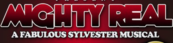 Mighty Real: A Fabulous Sylvester Musical